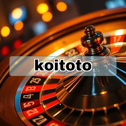 koitoto: Tips dan Strategi Menang Maksimal di Game Online